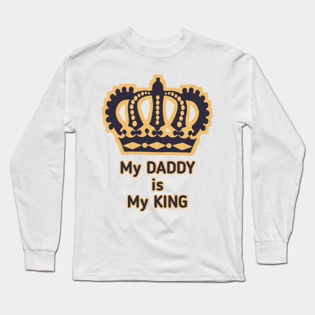 Dad is my king Long Sleeve T-Shirt by RF design